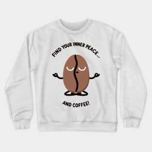 Find your inner peace and coffee! Crewneck Sweatshirt